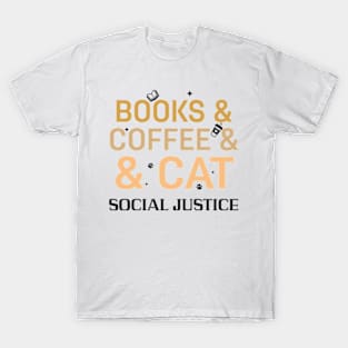 books and coffee and cat and social justice T-Shirt